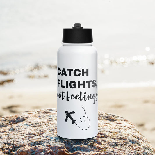 Catch Flights, Not Feelings Stainless steel water bottle with a straw lid